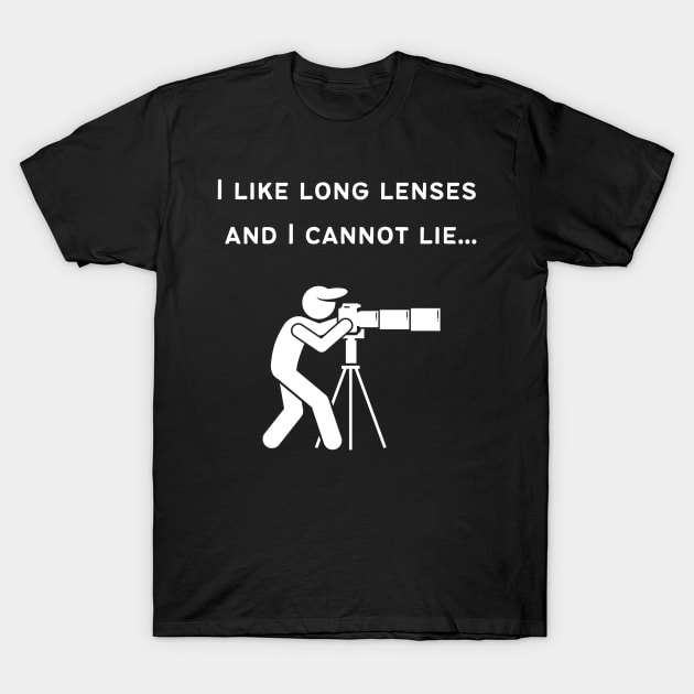 I Like Long Lenses T-Shirt by TwitchyasaurusDesigns